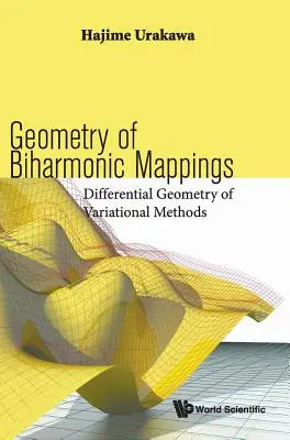 Biharmonikus leképezések geometriája: Variációs módszerek differenciálgeometriája - Geometry of Biharmonic Mappings: Differential Geometry of Variational Methods