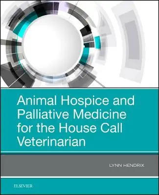 Állati hospice és palliatív orvoslás a házi állatorvos számára - Animal Hospice and Palliative Medicine for the House Call Veterinarian