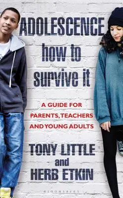 Serdülőkor: Hogyan lehet túlélni: Meglátások szülőknek, tanároknak és fiatal felnőtteknek - Adolescence: How to Survive It: Insights for Parents, Teachers and Young Adults