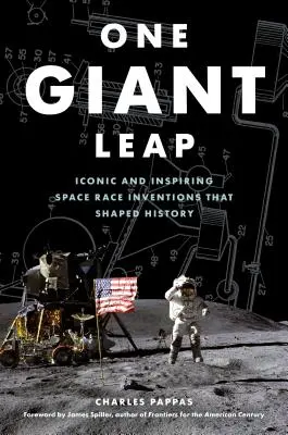 Egy óriási ugrás: ikonikus és inspiráló, történelmet formáló találmányok az űrversenyen - One Giant Leap: Iconic and Inspiring Space Race Inventions That Shaped History