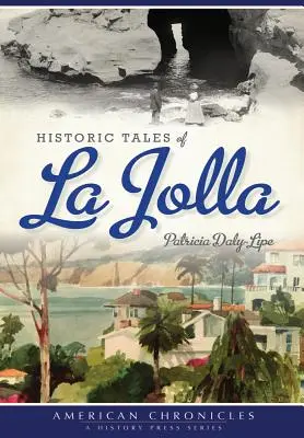 La Jolla történelmi történetei - Historic Tales of La Jolla