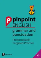 Pinpoint English Grammar and Punctuation Year 3 - Fénymásolható célzott gyakorlás - Pinpoint English Grammar and Punctuation Year 3 - Photocopiable Targeted Practice