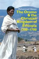 Az oromo és a keresztény Etióp Királyság: 1300-1700 - The Oromo and the Christian Kingdom of Ethiopia: 1300-1700