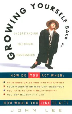 Growing Yourself Back Up: Az érzelmi regresszió megértése - Growing Yourself Back Up: Understanding Emotional Regression