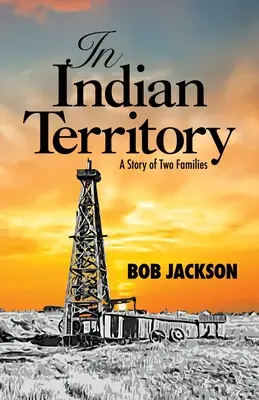 In Indian Territory: Két család története - In Indian Territory: A Story of Two Families