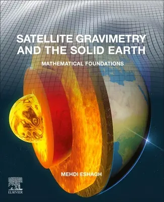 Műholdas gravimetria és a szilárd Föld: Matematikai alapok - Satellite Gravimetry and the Solid Earth: Mathematical Foundations