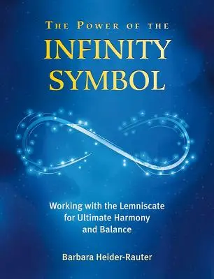 A végtelen szimbólum ereje: Munka a Lemniszkátával a végső harmónia és egyensúly érdekében - The Power of the Infinity Symbol: Working with the Lemniscate for Ultimate Harmony and Balance