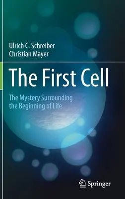 Az első sejt: Az élet kezdetének rejtélye - The First Cell: The Mystery Surrounding the Beginning of Life