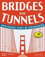 Hidak és alagutak: Vizsgálja meg a mérnöki bravúrokat - Bridges and Tunnels: Investigate Feats of Engineering