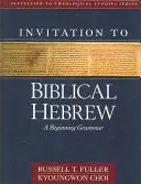 Meghívás a bibliai héber nyelvre: A Beginning Grammar - Invitation to Biblical Hebrew: A Beginning Grammar