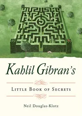 Kahlil Gibran: A titkok kis könyve - Kahlil Gibran's Little Book of Secrets