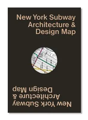 A New York-i metró építészeti és dizájntérképe: Útmutató térkép a New York-i metró építészetéhez, művészetéhez és dizájnjához - New York Subway Architecture & Design Map: Guide Map to the Architecture, Art and Design of the New York Subway