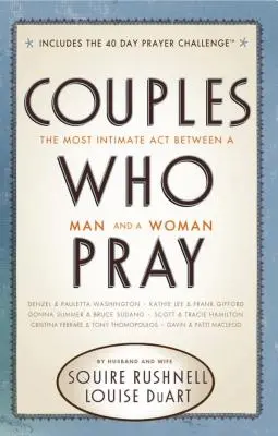 Imádkozó párok: A legintimebb aktus egy férfi és egy nő között - Couples Who Pray: The Most Intimate Act Between a Man and a Woman