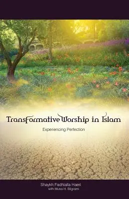 Átalakító istentisztelet az iszlámban: A tökéletesség megtapasztalása - Transformative Worship in Islam: Experiencing Perfection