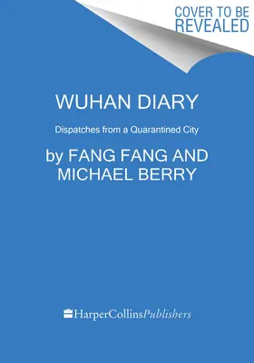 Wuhani napló: Egy karantén alá helyezett város történései - Wuhan Diary: Dispatches from a Quarantined City