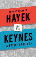 Hayek kontra Keynes: Az eszmék csatája - Hayek Vs Keynes: A Battle of Ideas