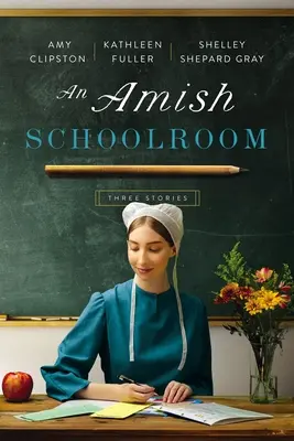 Egy amis iskolaszoba: Három történet - An Amish Schoolroom: Three Stories