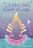 A jóga tisztító ereje: Kriják és más holisztikus méregtelenítési technikák az egészségért és a jólétért - The Cleansing Power of Yoga: Kriyas and Other Holistic Detox Techniques for Health and Wellbeing