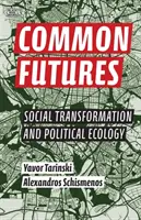 Közös jövő: Társadalmi átalakulás és politikai ökológia - Common Futures: Social Transformation and Political Ecology