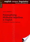 Postmodifying Attributive Adjectives in English: Egy integrált korpusz-alapú megközelítés - Postmodifying Attributive Adjectives in English: An Integrated Corpus-Based Approach