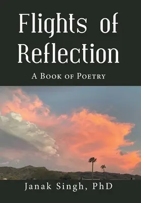 Az elmélkedés repülései: Egy verseskönyv - Flights of Reflection: A Book of Poetry