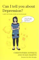 Mesélhetek neked a depresszióról? Útmutató barátoknak, családtagoknak és szakembereknek - Can I Tell You about Depression?: A Guide for Friends, Family and Professionals