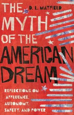 Az amerikai álom mítosza: Gondolatok a jólétről, az autonómiáról, a biztonságról és a hatalomról - The Myth of the American Dream: Reflections on Affluence, Autonomy, Safety, and Power