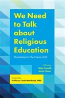 Beszélnünk kell a vallási oktatásról: Kiáltványok a re - We Need to Talk about Religious Education: Manifestos for the Future of Re