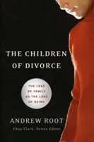 A válás gyermekei: A család elvesztése mint a lét elvesztése - The Children of Divorce: The Loss of Family as the Loss of Being