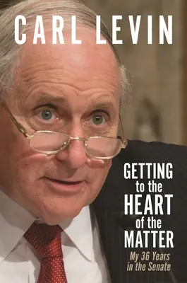 A lényegre térni: 36 évem a szenátusban - Getting to the Heart of the Matter: My 36 Years in the Senate