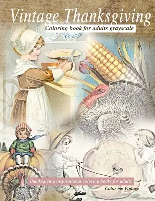 Vintage hálaadás színezőkönyv felnőtteknek szürkeskála: Hálaadás inspiráló színezőkönyvek - Vintage Thanksgiving Coloring Book For Adults Grayscale: Thanksgiving inspirational coloring books