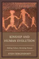 A rokonság és az emberi evolúció: A kultúra megteremtése, az emberré válás - Kinship and Human Evolution: Making Culture, Becoming Human
