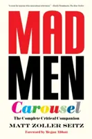 Mad Men körhinta (Puhakötéses kiadás): The Complete Critical Companion - Mad Men Carousel (Paperback Edition): The Complete Critical Companion