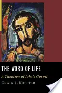 Az élet szava: János evangéliumának teológiája - The Word of Life: A Theology of John's Gospel