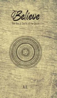 Higgye el! A Korán szabályai és tilalmai - Believe: The Dos & Don'ts of the Quran