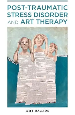 Poszt-traumás stressz zavar és művészetterápia - Post-Traumatic Stress Disorder and Art Therapy