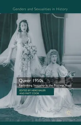 Queer 1950-es évek: A szexualitás újragondolása a háború utáni években - Queer 1950s: Rethinking Sexuality in the Postwar Years