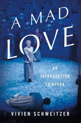 A Mad Love: Bevezetés az operába - A Mad Love: An Introduction to Opera