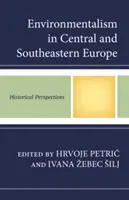 Környezetvédelem Közép- és Délkelet-Európában: történelmi távlatok - Environmentalism in Central and Southeastern Europe: Historical Perspectives