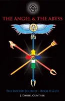 Az angyal és a mélység: A belső utazás, II. és III. könyvek - The Angel & the Abyss: The Inward Journey, Books II & III