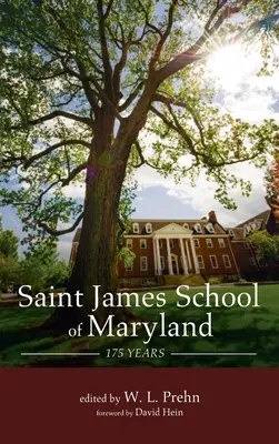 A marylandi Szent Jakab iskola: 175 év - Saint James School of Maryland: 175 Years