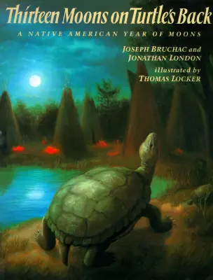 Tizenhárom hold a teknős hátán: A holdak indián éve - Thirteen Moons on Turtle's Back: A Native American Year of Moons