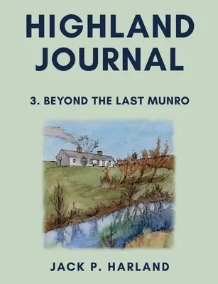 Highland Journal 3: Az utolsó Munro-n túl - Highland Journal 3: Beyond the Last Munro