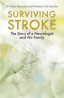 Surviving Stroke: Egy neurológus és családja története - Surviving Stroke: The Story of a Neurologist and His Family