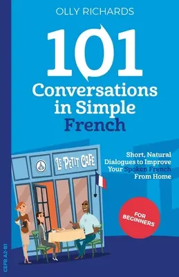 101 beszélgetés egyszerű francia nyelven - 101 Conversations in Simple French