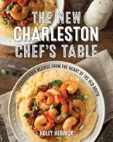 Az új charlestoni séf asztala: Rendkívüli receptek a régi Dél szívéből - The New Charleston Chef's Table: Extraordinary Recipes from the Heart of the Old South