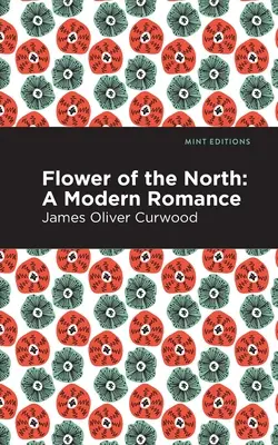 Észak virága: A Modern Romance - Flower of the North: A Modern Romance