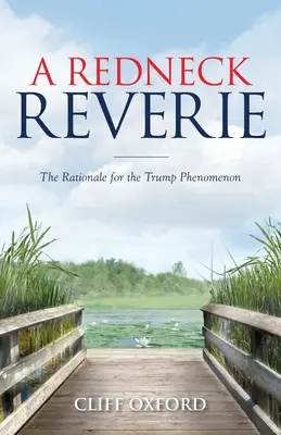 A Redneck Reverie: A Trump-jelenség logikája - A Redneck Reverie: The Rationale for the Trump Phenomenon