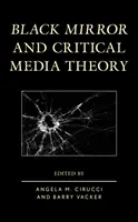 A Fekete tükör és a kritikai médiaelmélet - Black Mirror and Critical Media Theory