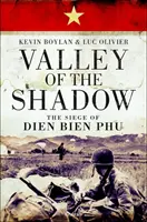 Az árnyék völgye: Dien Bien Phu ostroma - Valley of the Shadow: The Siege of Dien Bien Phu